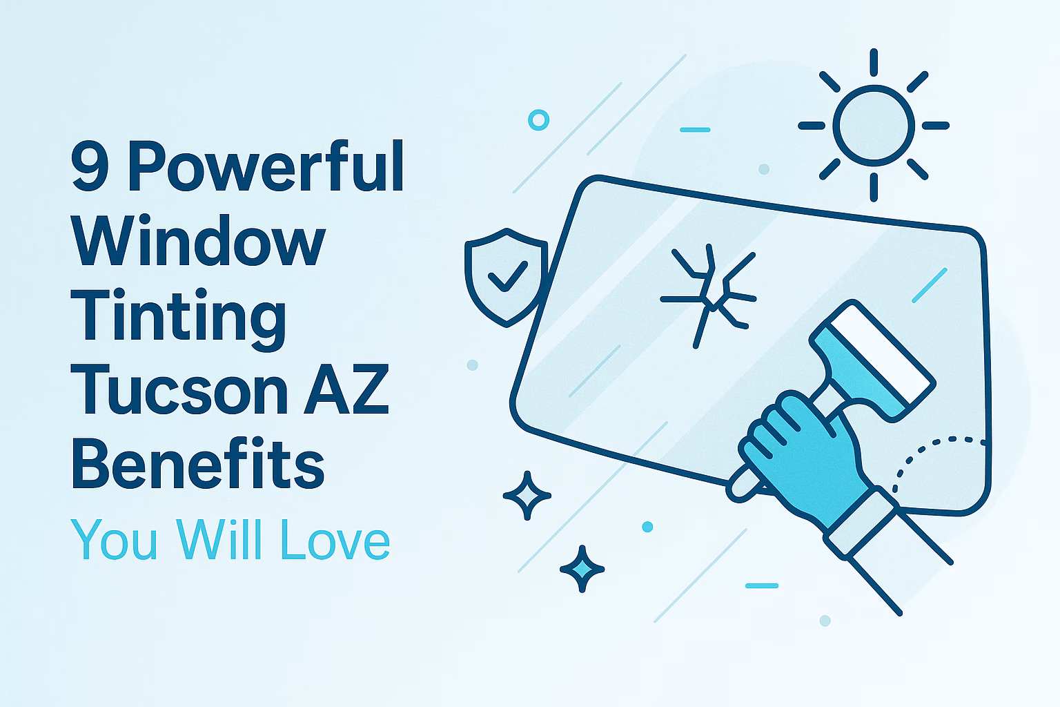 9 benefits of window tinting Tucson AZ highlighted with an illustration of a gloved hand applying a film to a window.